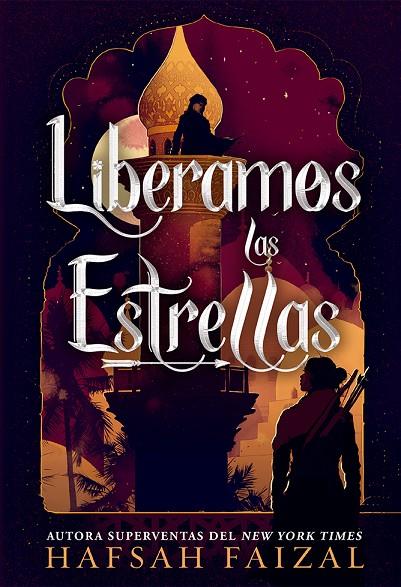 ARENAS DE ARAWIYA 02. LIBERAMOS LAS ESTRELLAS | 9788418002182 | FAIZAL, HAFSAH