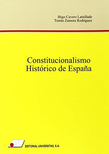 CONSTITUCIONALISMO HISTÓRICO DE ESPAÑA | 9788479910204 | CAVERO LATAILLADE, IÑIGO / ZAMORA RODRÍGUEZ, TOMÁS