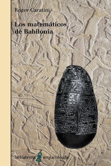 MATEMÁTICOS DE BABILONIA, LOS | 9788472902510 | CARATINI, ROGER