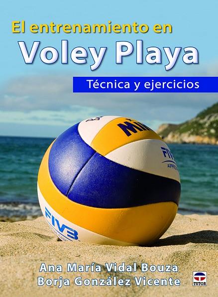 ENTRENAMIENTO EN VOLEY PLAYA, EL. TÉCNICA Y EJECICIOS | 9788416676262 | VIDAL BOUZA, ANA MARÍA