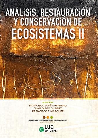 ANALISIS, RESTAURACIÓN Y CONSERVACIÓN DE ECOSISTEMAS II | 9788491596851 | GUERRERO RUIZ, FRANCISCO JOSÉ/GILBERT RUS, JUAN DIEGO/MÁRQUEZ JIMÉNEZ, FRANCISCO JOSÉ/GARCÍA GARCÍA,