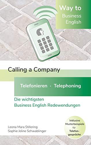 WAY TO BUSINESS ENGLISH - CALLING A COMPANY  - TELEFONIEREN - TELEPHONING | 9783750440982 | STILLERING, LEONA MARA / SCHWABLINGER, SOPHIE JOLIN