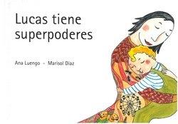 LUCAS TIENE SUPERPODERES | 9788472908451 | LUENGO, AMA / DÍAZ, MARISOL