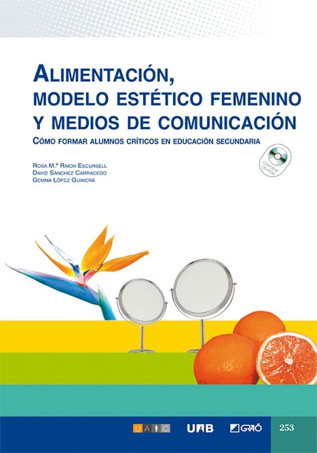 ALIMENTACIÓN, MODELO ESTÉTICO FEMENINO Y MEDIOS DE COMUNICACIÓN | 9788478276448 | RAICH ESCURSELL, ROSA MARIA / SÁNCHEZ CARRACEDO, DAVID / LÓPEZ-GUIMERÀ, GEMMA