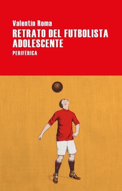 RETRATO DEL FUTBOLISTA ADOLESCENTE | 9788416291809 | ROMA, VALENTIN