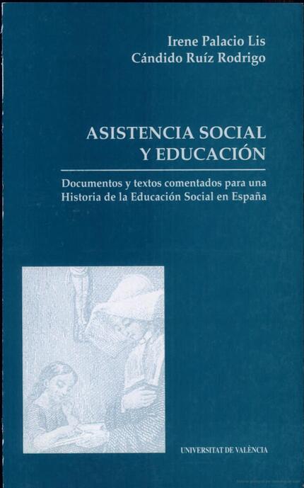 ASISTENCIA SOCIAL Y EDUCACIÓN. DOCUMENTOS Y TEXTOS COMENTADOS PARA UNA HISTORIA DE LA EDUCACIÓN SOCIAL EN ESPAÑA | 9788437026831 | PALACIO LIS, IRENE / RUIZ RODRIGO, CÁNDIDO
