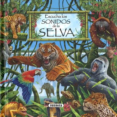 ESCUCHA LOS SONIDOS DE LA SELVA | 9788467783940 | SUSAETA, EQUIPO