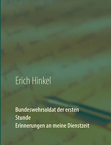 BUNDESWEHRSOLDAT DER ERSTEN STUNDE - ERINNERUNGEN AN MEINE DIENSTZEIT | 9783750434554 | HINKEL, ERICH