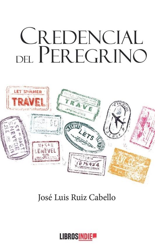CREDENCIAL DEL PEREGRINO | 9791387659981 | RUIZ CABELLO, JOSE LUIS