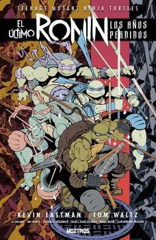 TEENAGE MUTANT NINJA TURTLES : EL ULTIMO RONIN-LOS AÑOS PERDIDOS | 9791387953218 | EASTMAN, KEVIN / WALTZ, TOM / ESCORZA, ESAU