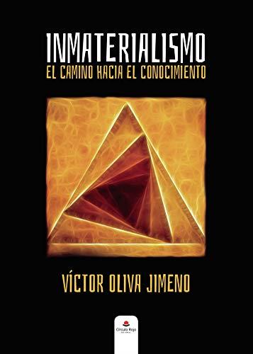 INMATERIALISMO : EL CAMINO HACIA EL CONOCIMIENTO | 9788413509471 | OLIVA JIMENO, VÍCTOR