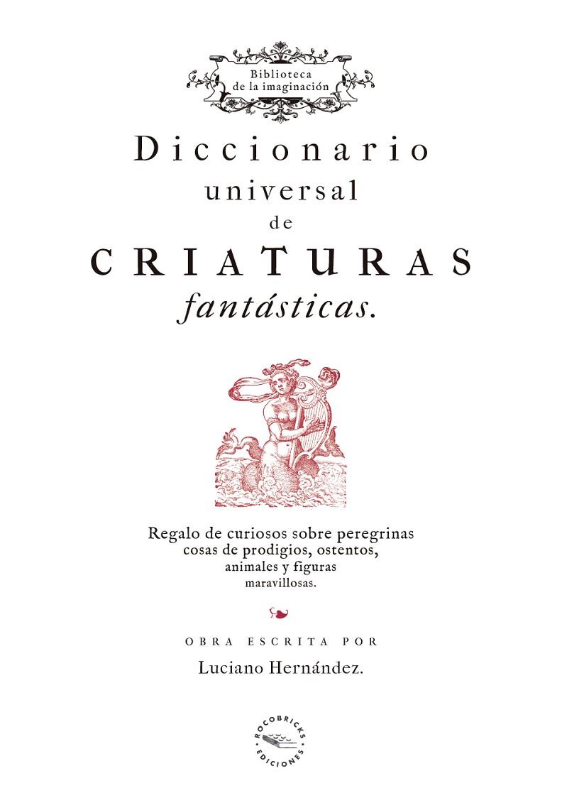 DICCIONARIO UNIVERSAL DE CRIATURAS FANTASTICAS | 9788412162851 | HERNANDEZ, LUCIANO