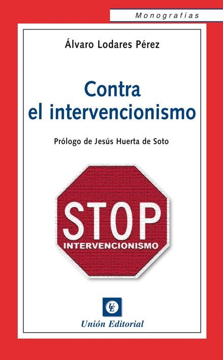 CONTRA EN INTERVENCIONISMO | 9788472095939 | LODARES PÉREZ, ÁLVARO