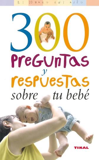 300 PREGUNTAS Y RESPUESTAS SOBRE TU BEBÉ | 9788430558223 | GILLESSEN, RAINER/HUFT, GERARLD W./LEHNERT, SONJA