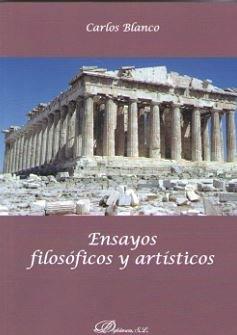 ENSAYOS FILOSÓFICOS Y ARTÍSTICOS | 9788491486008 | BLANCO PÉREZ, CARLOS ALBERTO