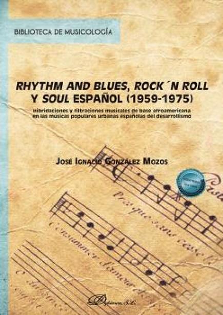 RHYTHM AND BLUES, ROCK N ROLL Y SOUL ESPAÑOL (1959-1975) | 9788410707610 | UGONZALEZ MOZOS, JOSÉ IGNACIO