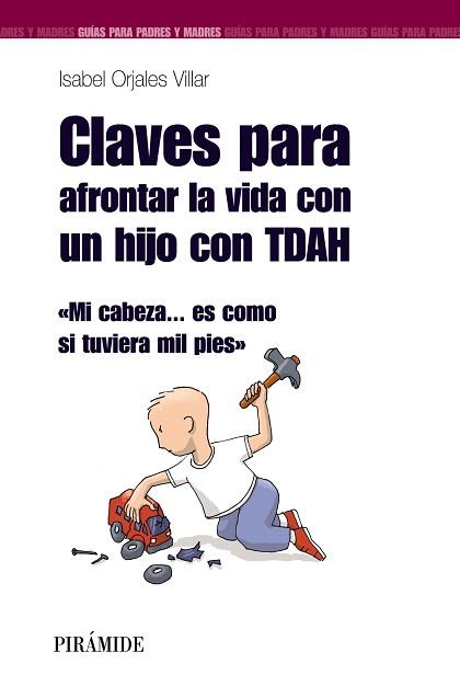 CLAVES PARA AFRONTAR LA VIDA CON UN HIJO CON TDAH | 9788436823288 | ORJALES, ISABEL
