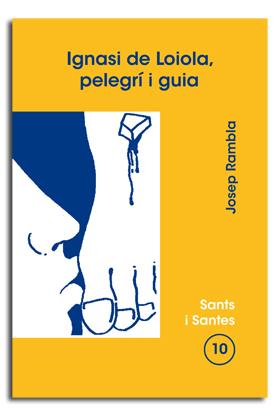 IGNASI DE LOIOLA, PELEGRÍ I GUIA | 9788474674255 | RAMBLA BLANC, JOSEP Mª