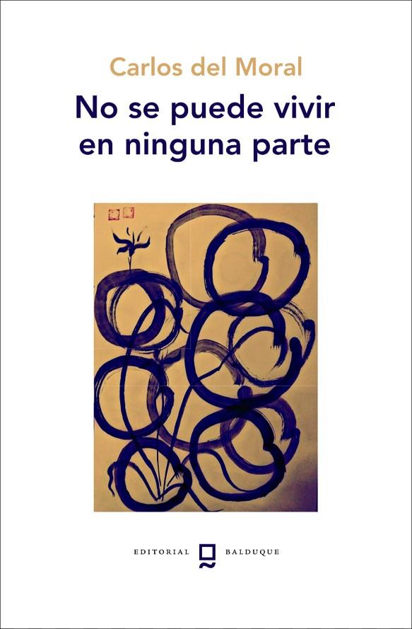 NO SE PUEDE VIVIR EN NINGUNA PARTE | 9788412767896 | DEL MORAL, CARLOS