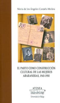 PARTO COMO CONSTRUCCIÓN CULTURAL DE LAS MUJERES ABARANERAS, 1945-1950, EL | 9788497477246 | CASTAÑO MOLINA, MARÍA DE LOS ÁNGELES