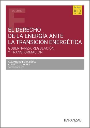 DERECHO DE LA ENERGIA ANTE LA TRANSICIÓN ENERGÉTICA, EL | 9788411626798 | LEIVA LOPEZ, ALEJANDRO / OLIVARES, ALBERTO