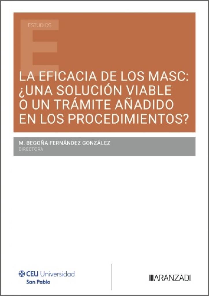 EFICACIA DE LOS MASC, LA : ¿UNA SOLUCIÓN VIABLE O UN TRÁMITE AÑADIDO EN LOS PROCEDIMIENTOS? | 9788410857315 | FERNANDEZ GONZALEZ, M.ª BEGONA