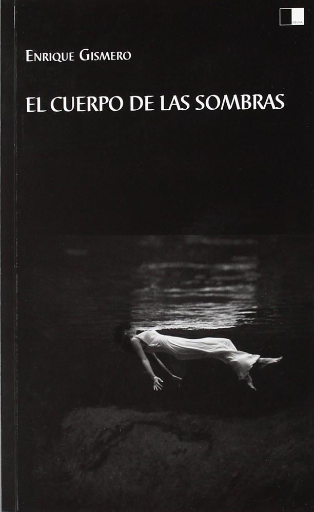 CUERPO DE LAS SOMBRAS, EL | 9788415359159 | GISMERO BALLESTEROS, ENRIQUE