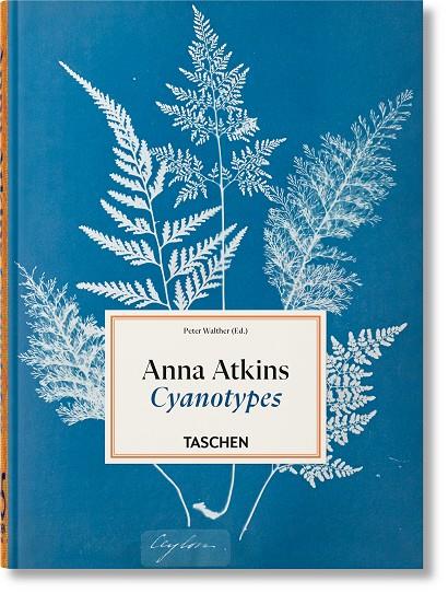 ANNA ATKINS. CYANOTYPES (45TH ED.) | 9783754401224 | WALTHER, PETER