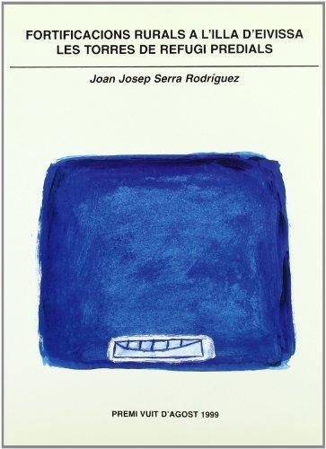FORTIFICACIONS RURALS A L'ILLA D'EIVISSA. LES TORRES DE REFUGI PREDIALS | 9788495565006 | SERRA RODRÍGUEZ, JOAN JOSEP