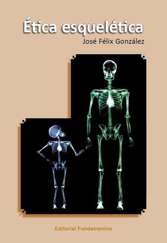 ÉTICA ESQUELÉTICA | 9788424512927 | GONZÁLEZ SÁNCHEZ, JOSÉ FÉLIX