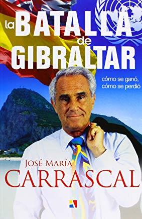 BATALLA DE GIBRALTAR, LA : CÓMO SE GANÓ, CÓMO SE PERDIÓ | 9788497391313 | CARRASCAL, JOSÉ MARÍA