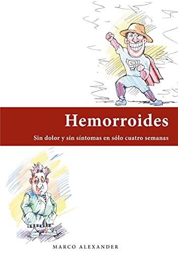 HEMORROIDES : SIN DOLOR Y SIN SÍNTOMAS EN SÓLO CUATRO SEMANAS | 9788413734231 | ALEXANDER, MARCO