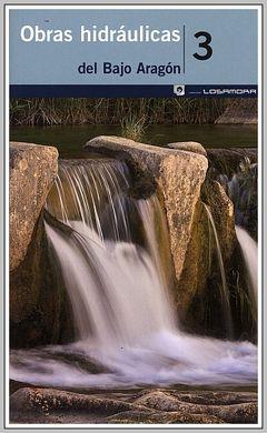 OBRAS HIDRAULICAS DEL BAJO ARAGON | 9788483212677