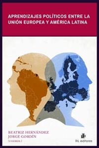 APRENDIZAJES POLÍTICOS ENTRE LA UNIÓN EUROPEA Y AMÉRICA LATINA | 9789560105066 | HERNÁNDEZ, BEATRIZ