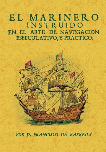 MARINERO INSTRUIDO EN EL ARTE DE NAVEGACIÓN, EL | 9788411711227 | BARREDA, FRANCISCO