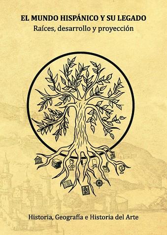 MUNDO HISPANICO Y SU LEGADO, EL. HISTORIA, GEOGRAFIA E HISTORIA DEL ARTE | 9788419682741