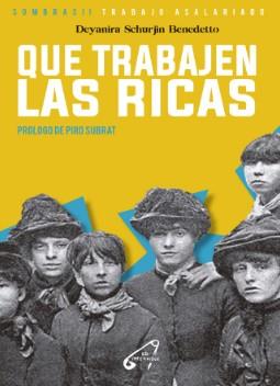 QUE TRABAJEN LAS RICAS | 9791399145533 | SCHURJIN BENEDETTO, DEYANIRA