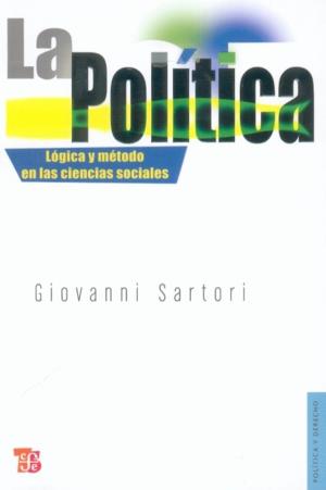POLÍTICA, LA : LÓGICA Y MÉTODO EN LAS CIENCIAS SOCIALES | 9789681665210 | SARTORI, GIOVANNI