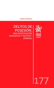 DELITOS DE POSESIÓN : UNA INVESTIGACIÓN DOGMÁTICA Y POLÍTICO CRIMINAL | 9788411479370 | VIVEIROS, CARLOS