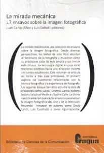 MIRADA MECÁNICA, LA. 17 ENSAYOS SOBRE LA IMAGEN FOTOGRÁFICA | 9788470746802 | ALFEO ALVAREZ, JUAN CARLOS / DELTELL ESCOLAR, LUIS