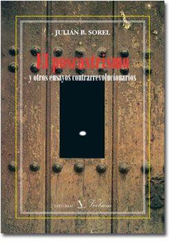 POSCASTRISMO Y OTROS ENSAYOS CONTRARREVOLUCIONARIOS, EL | 9788479624118 | SOREL, JULIÁN B.