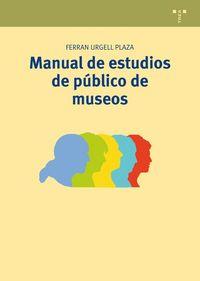 MANUAL DE ESTUDIOS DE PÚBLICO DE MUSEOS | 9788497048491 | URGELL PLAZA, FERRAN