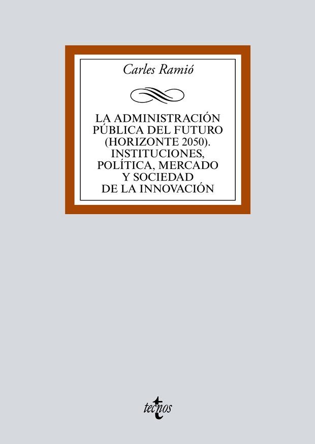 ADMINISTRACIÓN PÚBLICA DEL FUTURO (HORIZONTE 2050), LA | 9788430971930 | RAMIÓ, CARLES