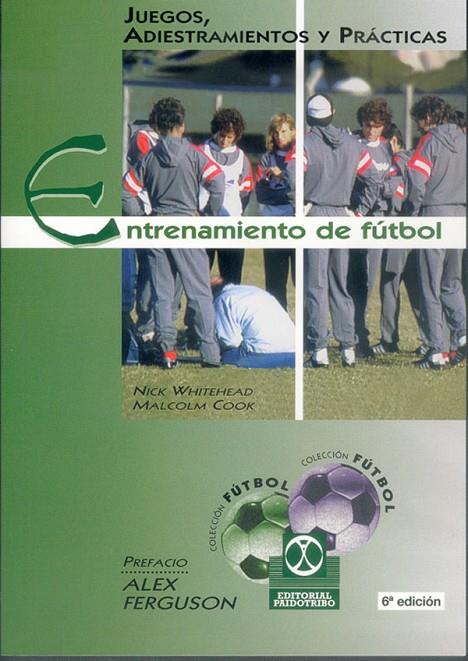 ENTRENAMIENTO DE FÚTBOL. JUEGOS, ADIESTRAMIENTOS Y PRÁCTICAS | 9788480190596 | WHITEHEAD, NICK / COOK, MALCOLM