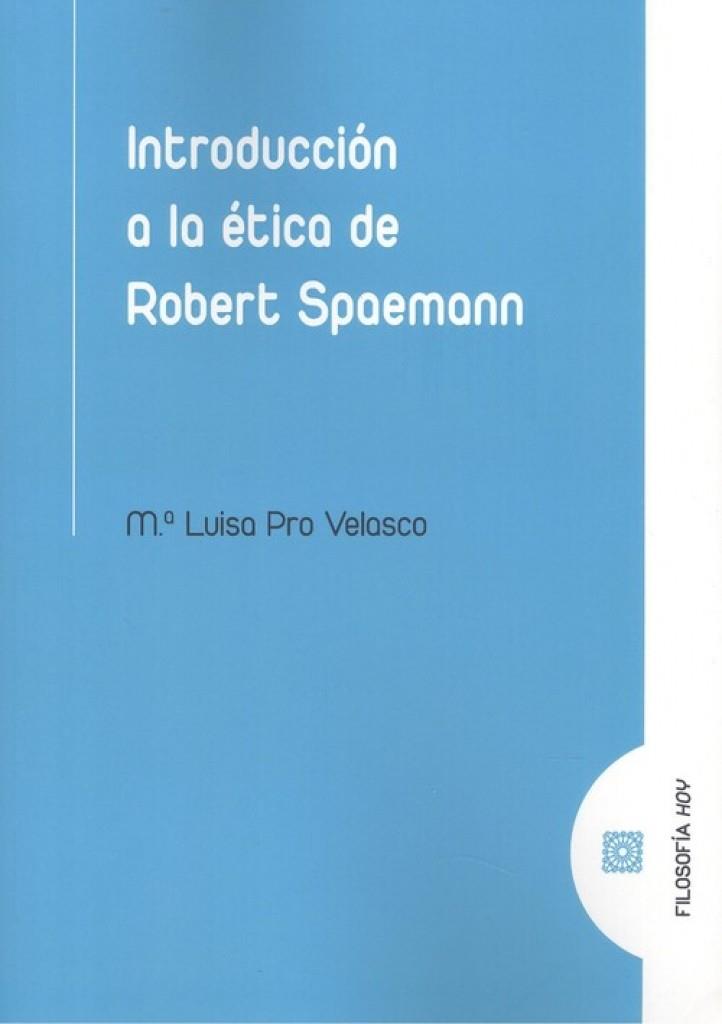 INTRODUCCIÓN A LA ETICA DE ROBERT SPAEMANN | 9788413691428 | PRO VELASCO, Mª LUISA