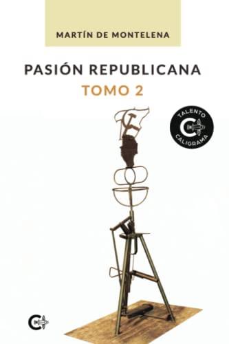 PASIÓN REPUBLICANA. TOMO 2 | 9788418608698 | DE MONTELENA, MARTÍN