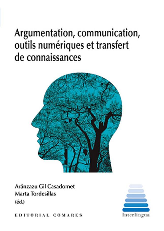 ARGUMENTATION COMMUNICATION OUTILS NUMERIQUES ET TRANSFERT DE CONNAISSANCES | 9788413697109 | GIL CASADOMET, ARANZAZU / TORDESILLAS, MARTA