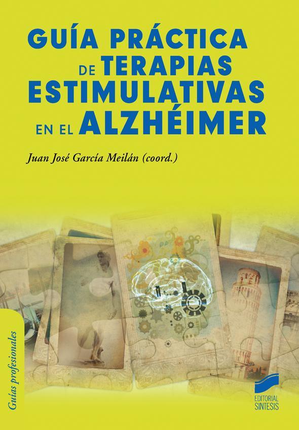 GUÍA PRÁCTICA DE TERAPIAS ESTIMULATIVAS EN EL ALZHÉIMER | 9788490770849 | GARCÍA MEILÁN, JUAN JOSÉ
