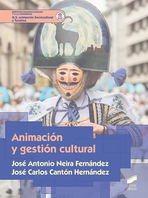 ANIMACIÓN Y GESTIÓN CULTURAL | 9788490774984 | NEIRA FERNÁNDEZ, JOSÉ ANTONIO / CANTÓN HERNÁNDEZ, JOSÉ CARLOS