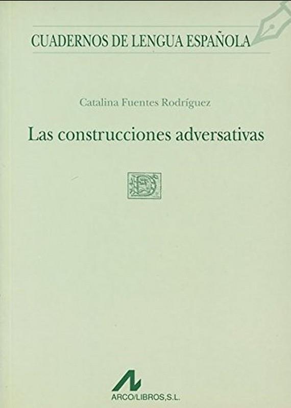 CONSTRUCCIONES ADVERSATIVAS | 9788476353257 | FUENTES RODRÍGUEZ, CATALINA